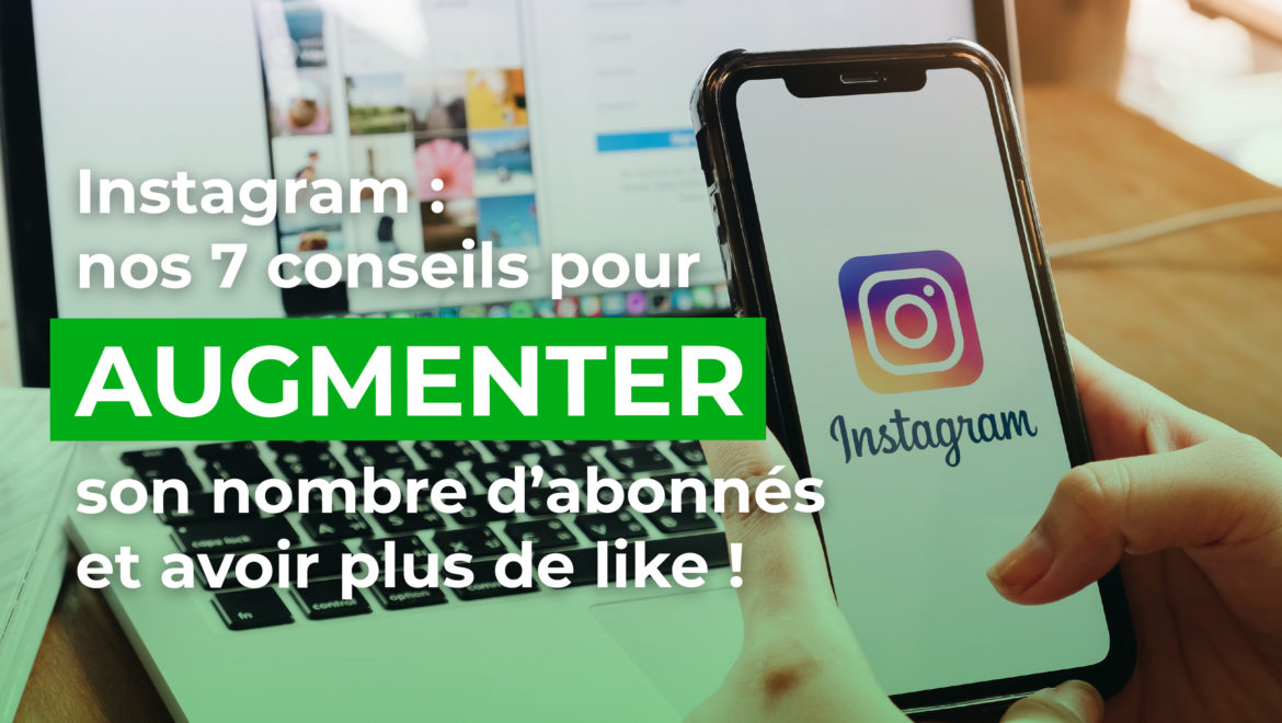 Instagram : nos 7 conseils pour augmenter son nombre d'abonnés et avoir plus de like - Val d'Oise Communication