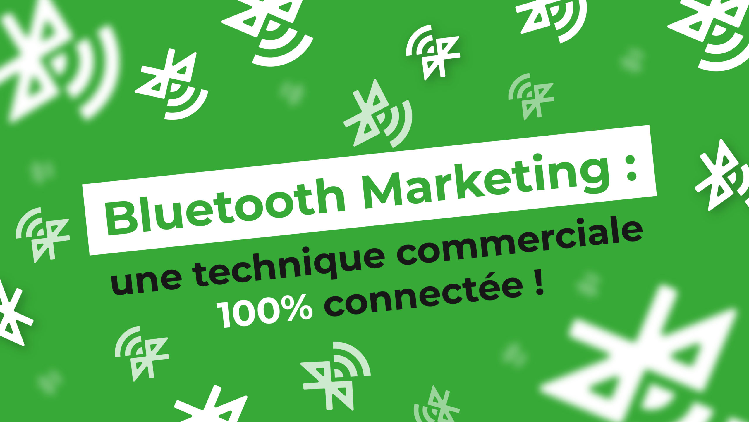 Bluetooth Marketing : une technique commerciale 100% connectée !