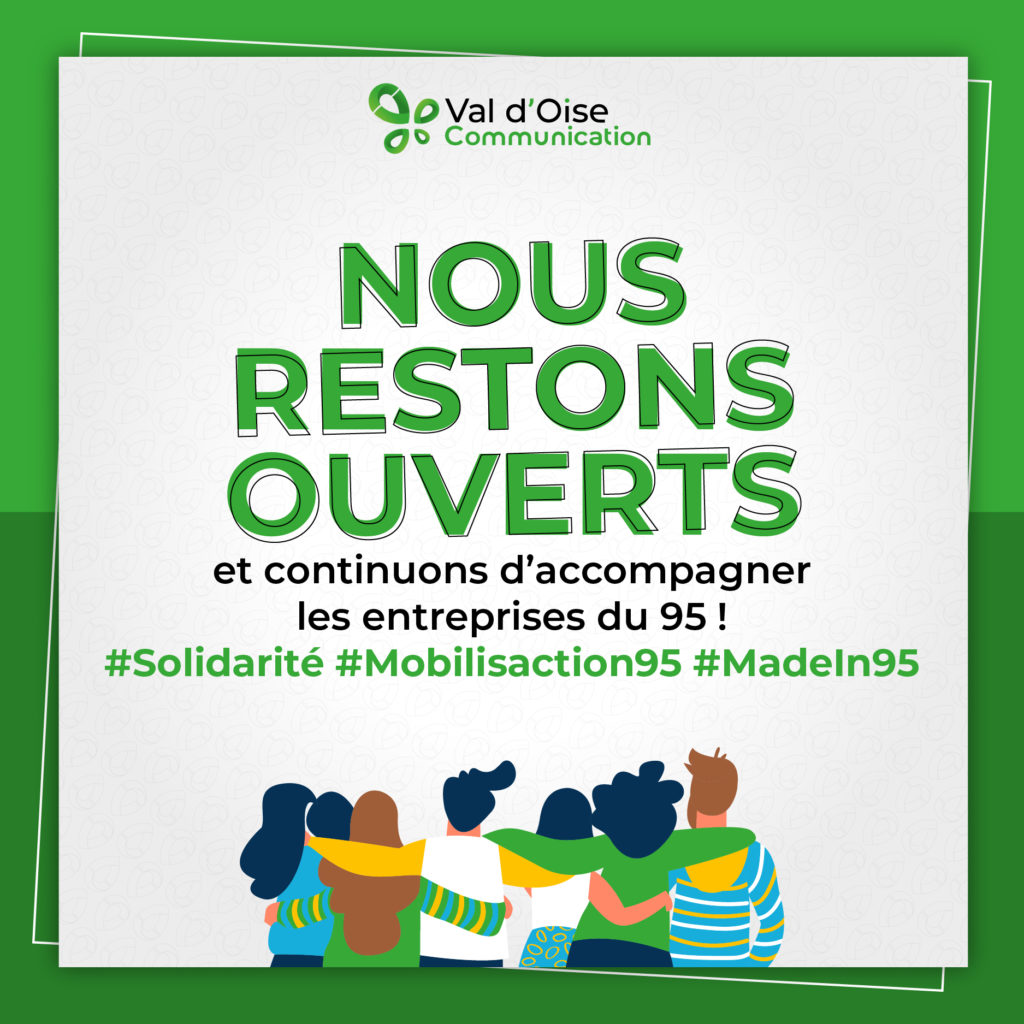 Val d'Oise Communication reste ouvert pour soutenir et continuer d'accompagner les entreprise du 95